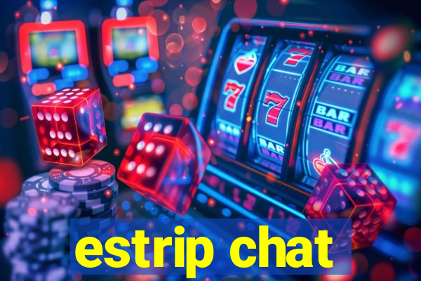 estrip chat